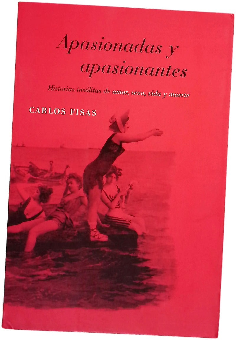 Apasionadas y apasionantes historias insólitas de amor, sexo, vida y muerte