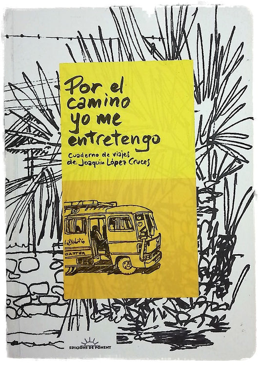 Por el camino yo me entretengo cuaderno de viajes de Joaquin López Cruces