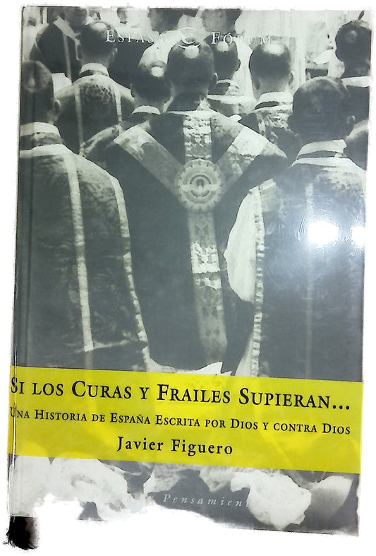 Si los curas y frailes supieran-- una historia de España escrita por Dios y contra Dios