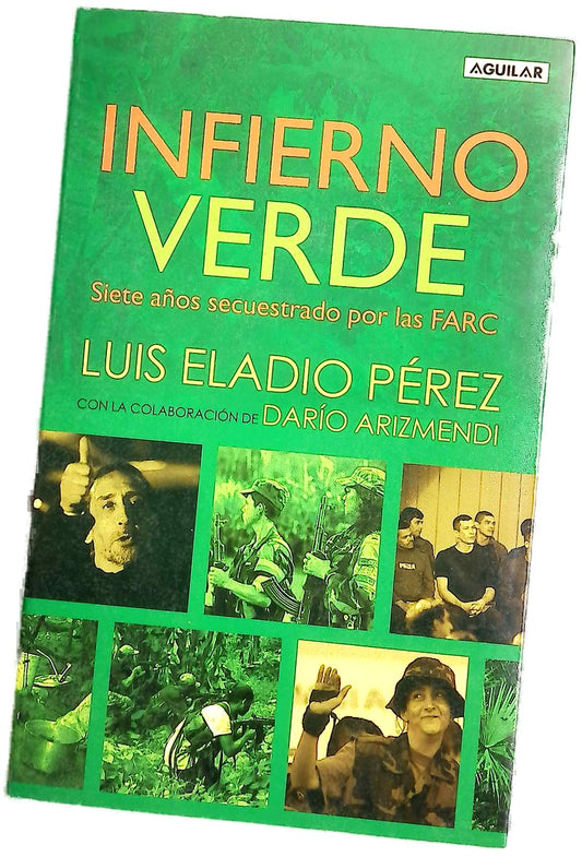 Infierno verde siete años secuestrado por las FARC