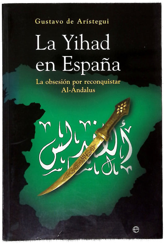 La Yihad en España la obsesión por reconquistar Al-Ándalus