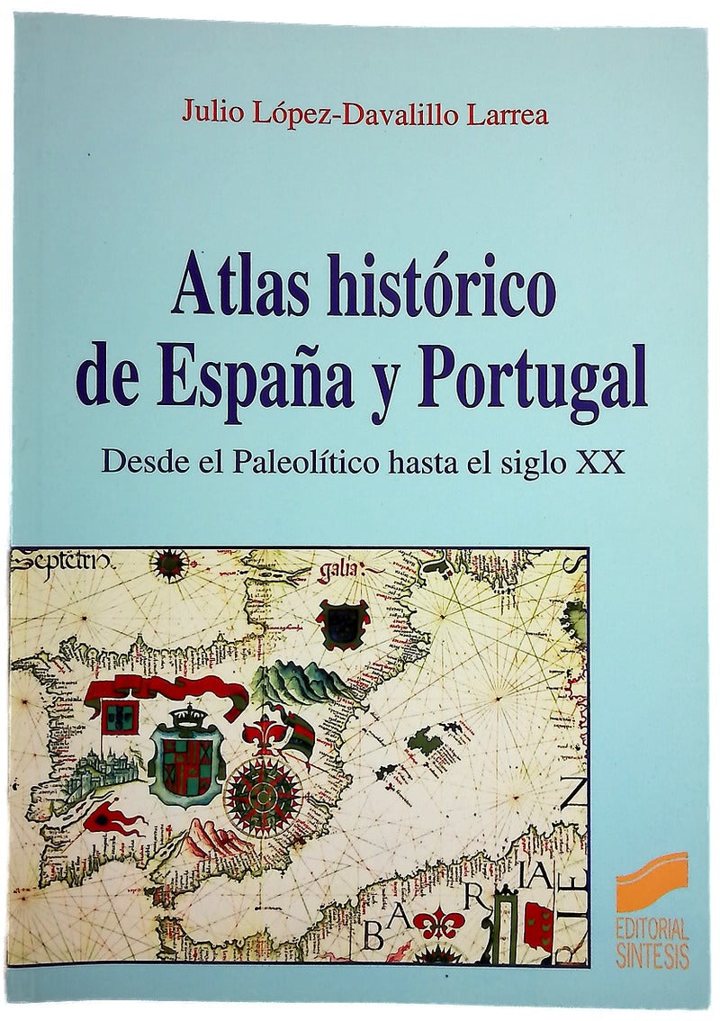 Atlas histórico de España y Portugal desde el Paleolítico hasta el siglo XX