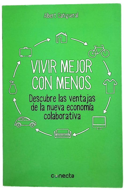 Vivir mejor con menos : descubre las ventajas de la nueva economía colaborativa