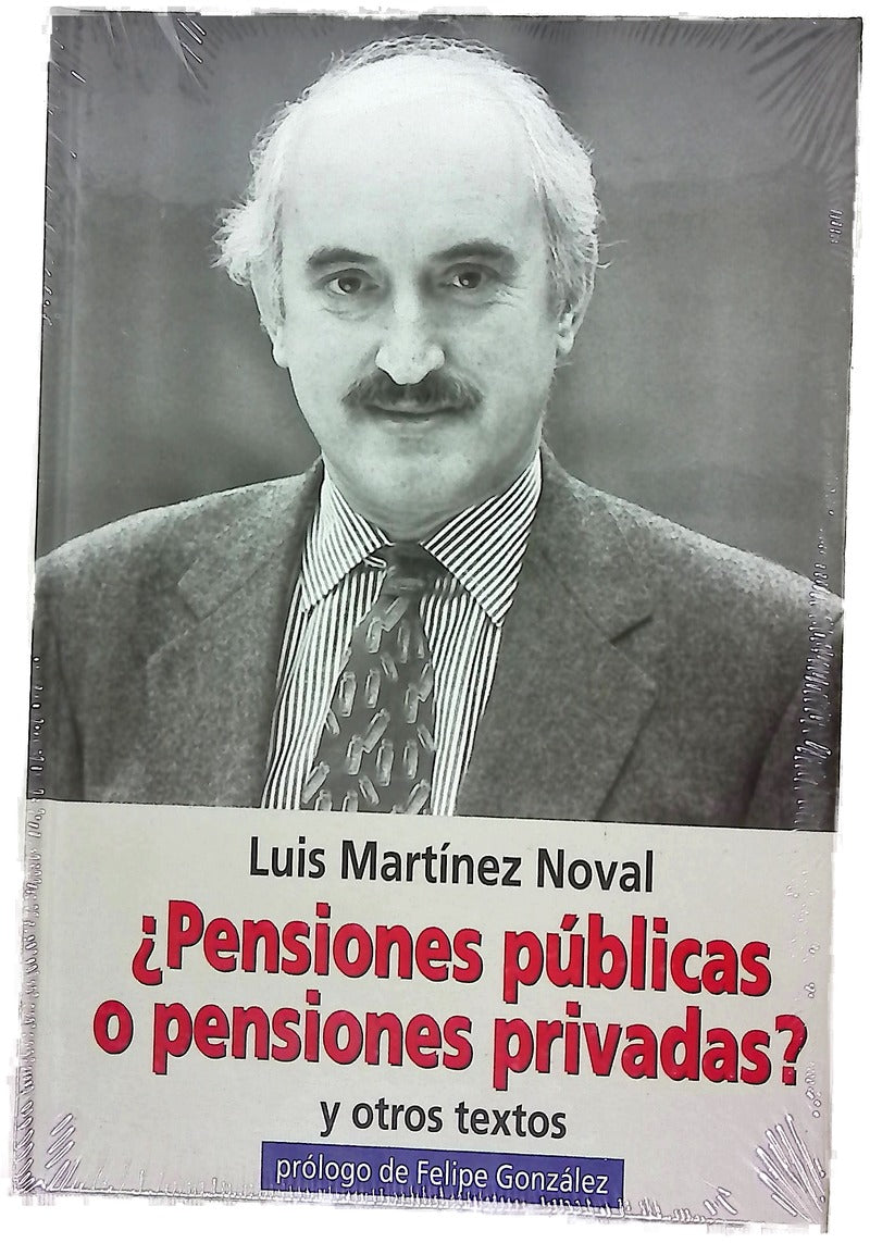 ¿Pensiones públicas o pensiones privadas? y otros textos : semblanza de Luis Martínez Noval