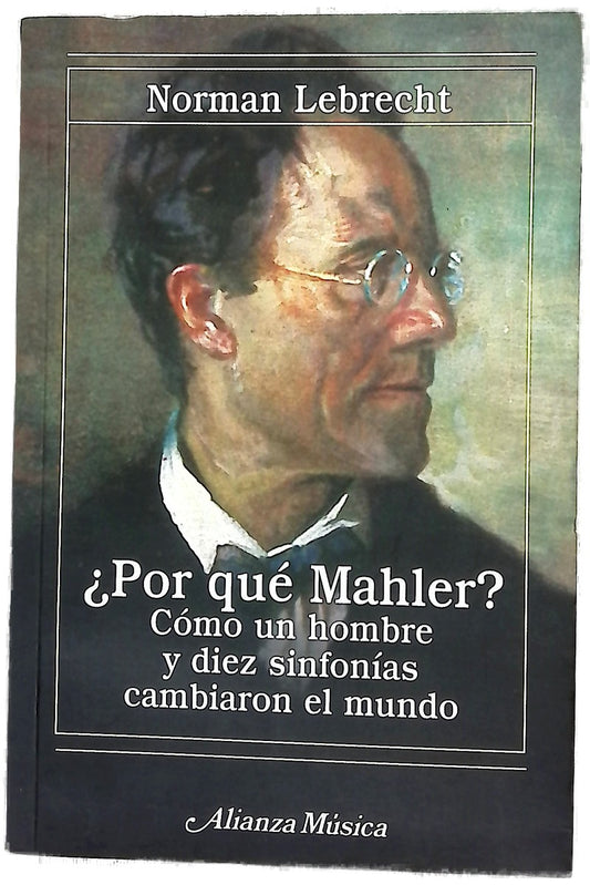 ¿Por qué Mahler? cómo un hombre y diez sinfonías cambiaron el mundo