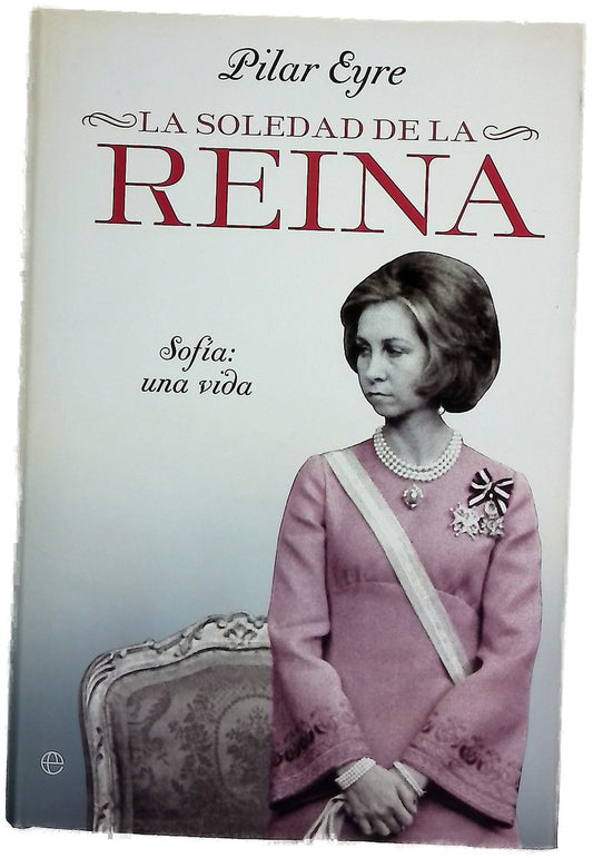 La soledad de la reina: Sofía, una vida 