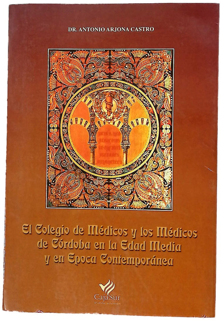 El Colegio de Médicos y los médicos de Córdoba en la edad media y en época contemporánea