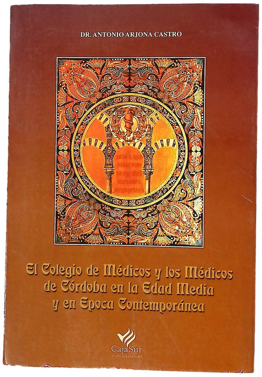 El Colegio de Médicos y los médicos de Córdoba en la edad media y en época contemporánea