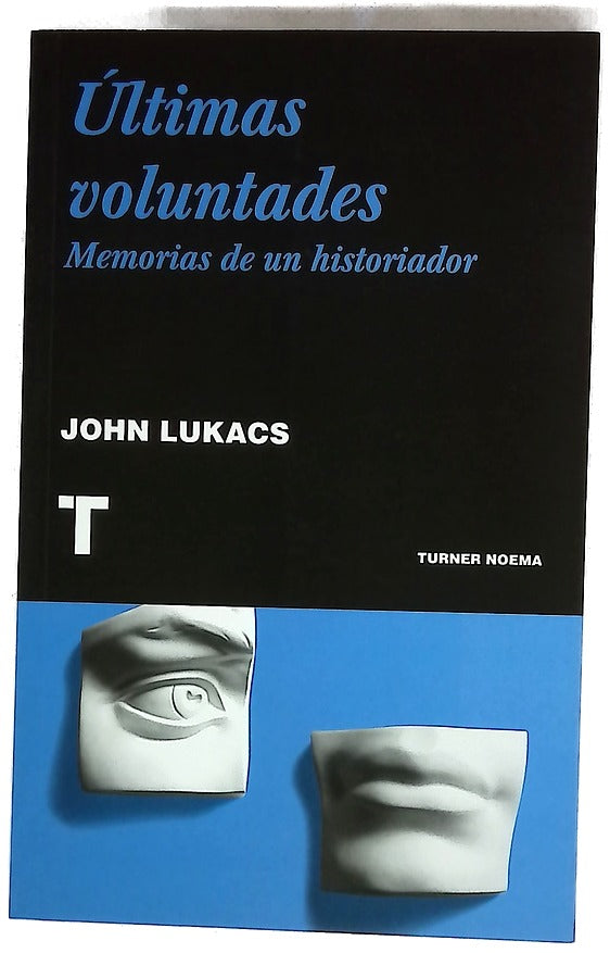 Últimas voluntades : memorias de un historiador