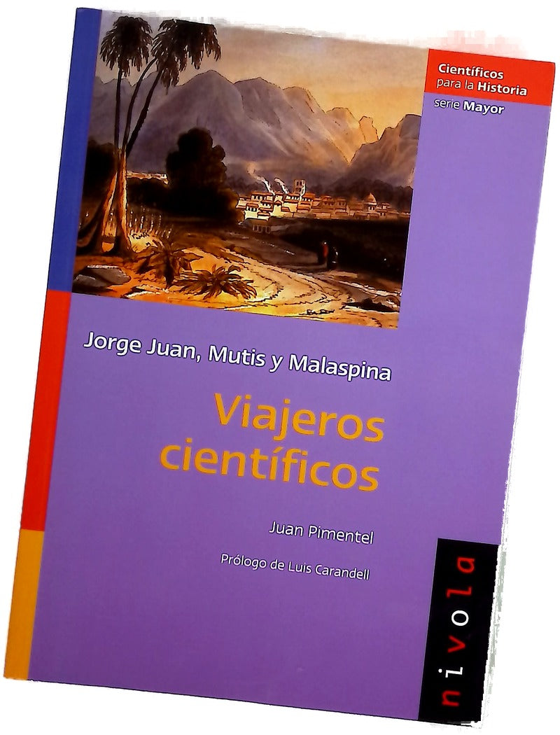 Viajeros científicos Jorge Juan, Mutis y Malaspina