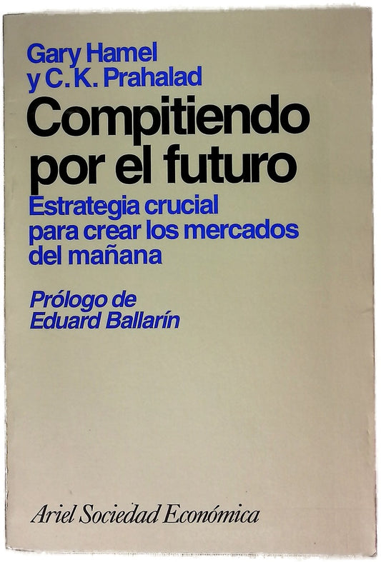 Compitiendo por el futuro estrategia crucial para crear los mercados del mañana