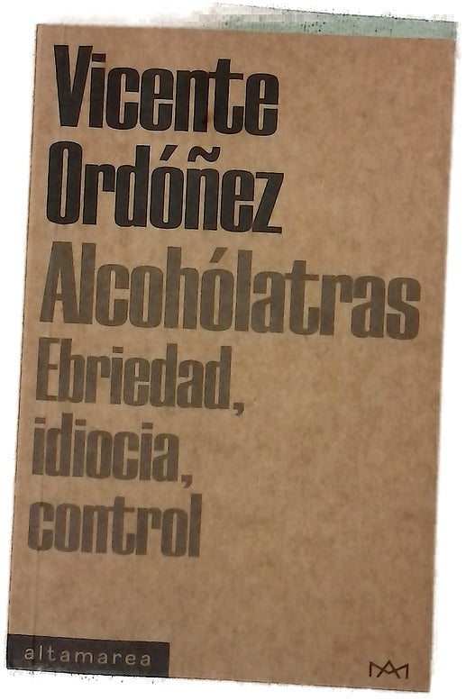 Alcohólatras : ebriedad, idiocia, control