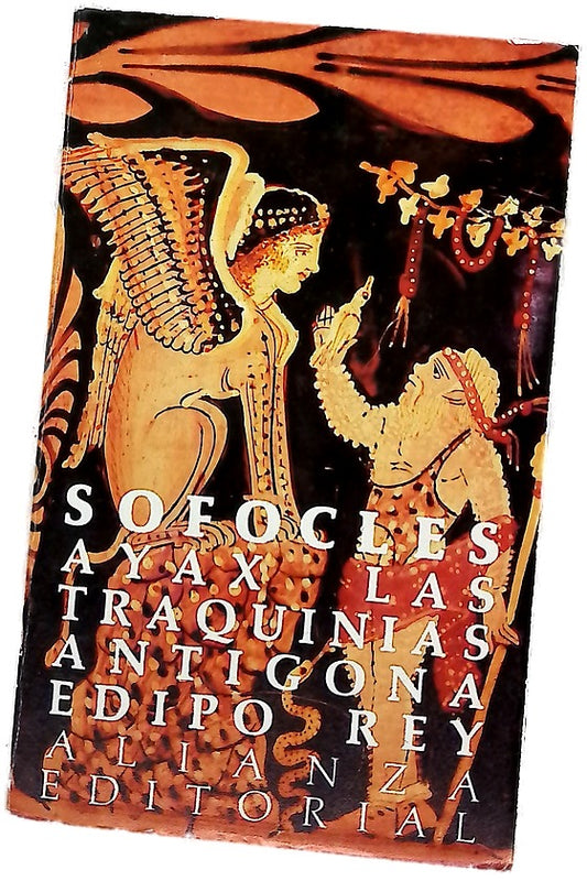 Áyax ; Las Traquinias ; Antígona ; Edipo Rey