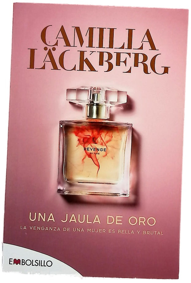 Una jaula de oro : la venganza de una mujer es bella y brutal