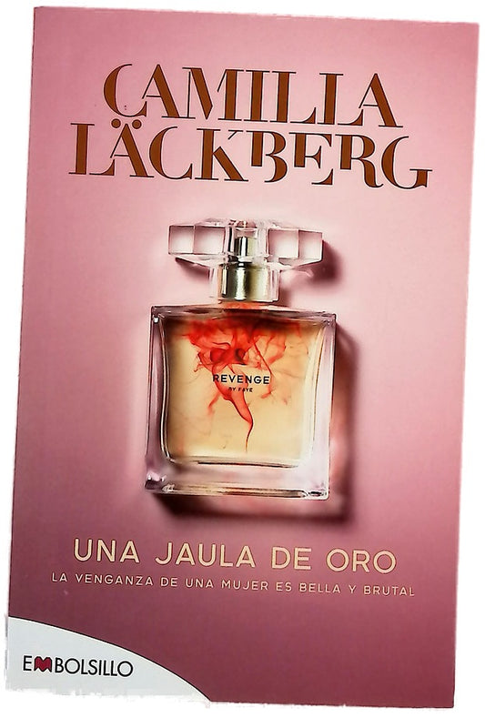 Una jaula de oro : la venganza de una mujer es bella y brutal