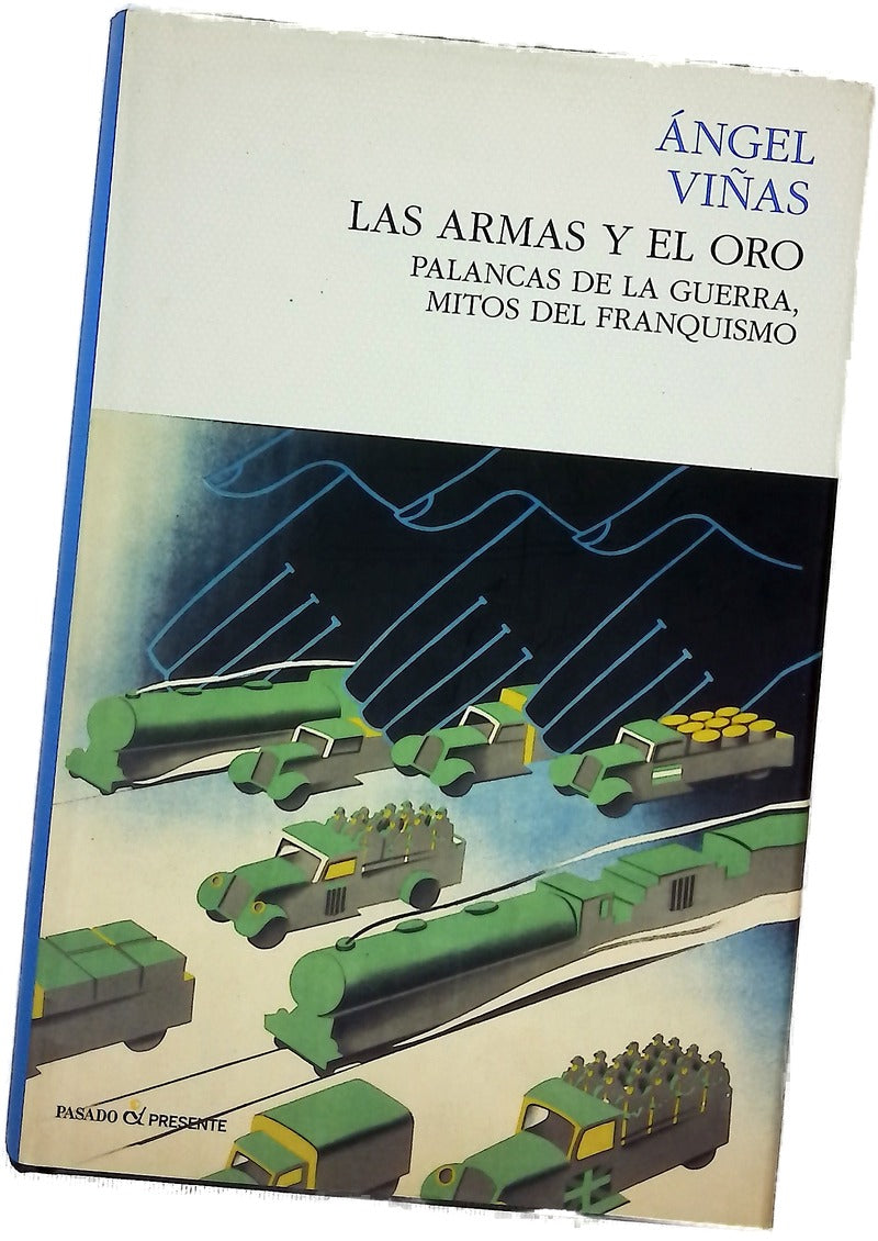 Las armas y el oro : palancas de la guerra, mitos del franquismo