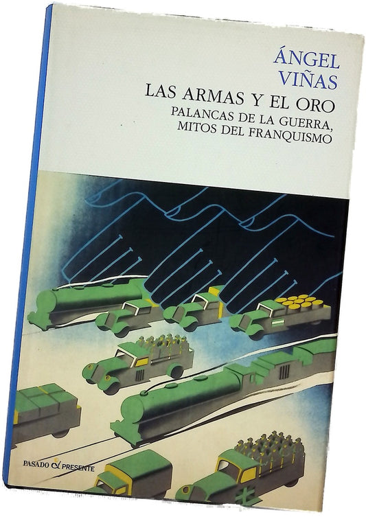 Las armas y el oro : palancas de la guerra, mitos del franquismo