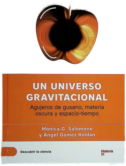 Un universo gravitacional : agujeros de gusano, materia oscura y espacio-tiempo
