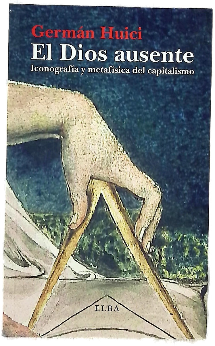 El dios ausente : iconografía y metafísica del capitalismo