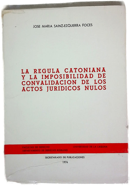 La regula catoniana y la imposibilidad de convalidación de los actos jurídicos nulos