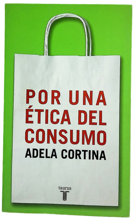 Por una ética del consumo la ciudadanía del consumidor en un mundo global