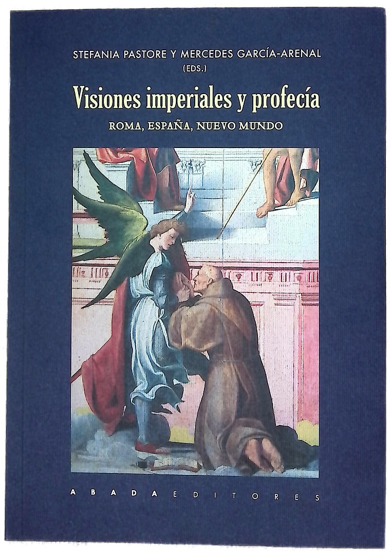Visiones imperiales y profecía : Roma, España, Nuevo Mundo