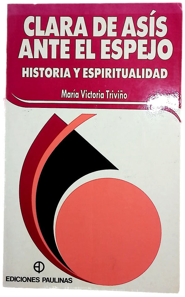 Clara de Asís ante el espejo historia y espiritualidad
