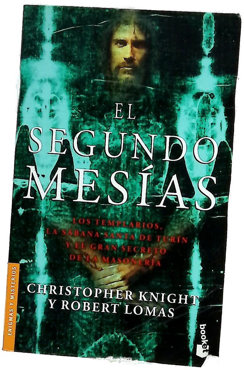 El segundo mesías : los templarios, la Sábana Santa de Turín y el gran secreto de la Masonería