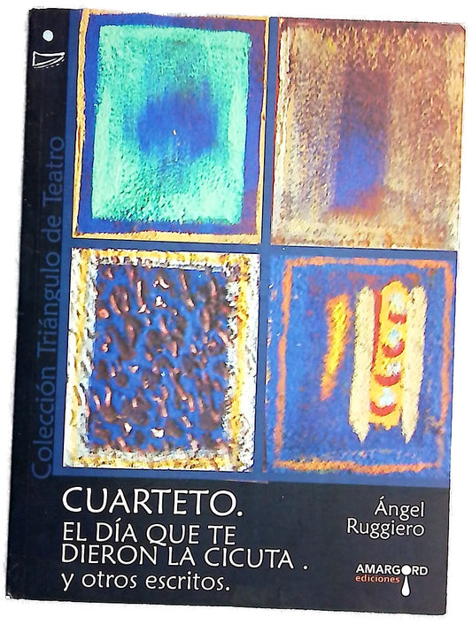 Cuarteto El día que te dieron la cicuta ; Otros escritos