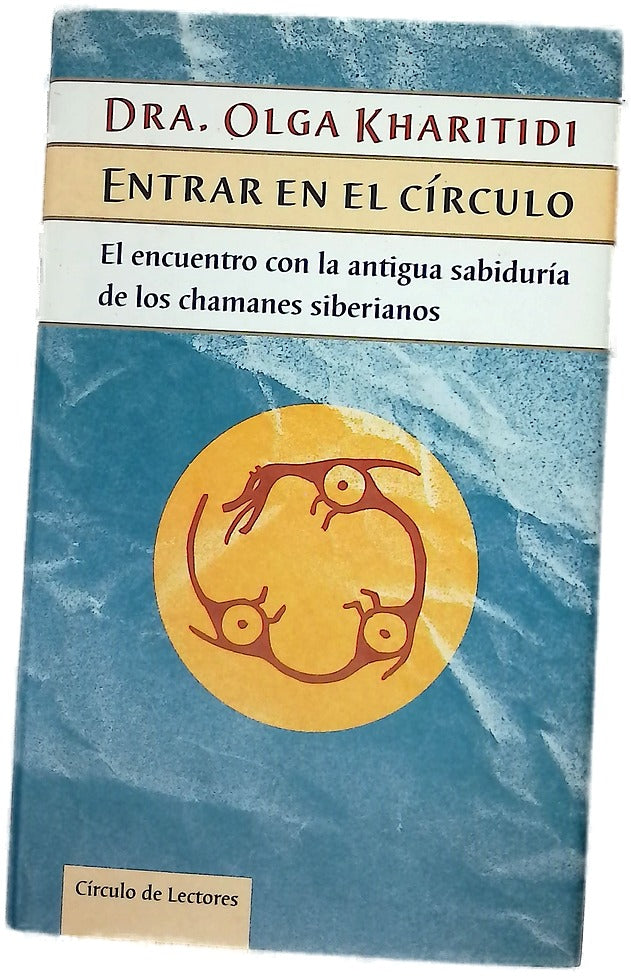 Entrar en el círculo el encuentro con la antigua sabiduría de los chamanes siberianos