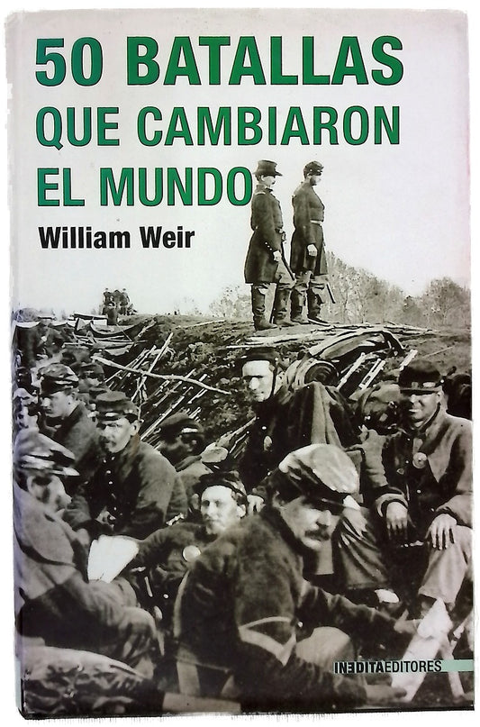 50 batallas que cambiaron el mundo los conflictos que más han influido en el curso de la historia