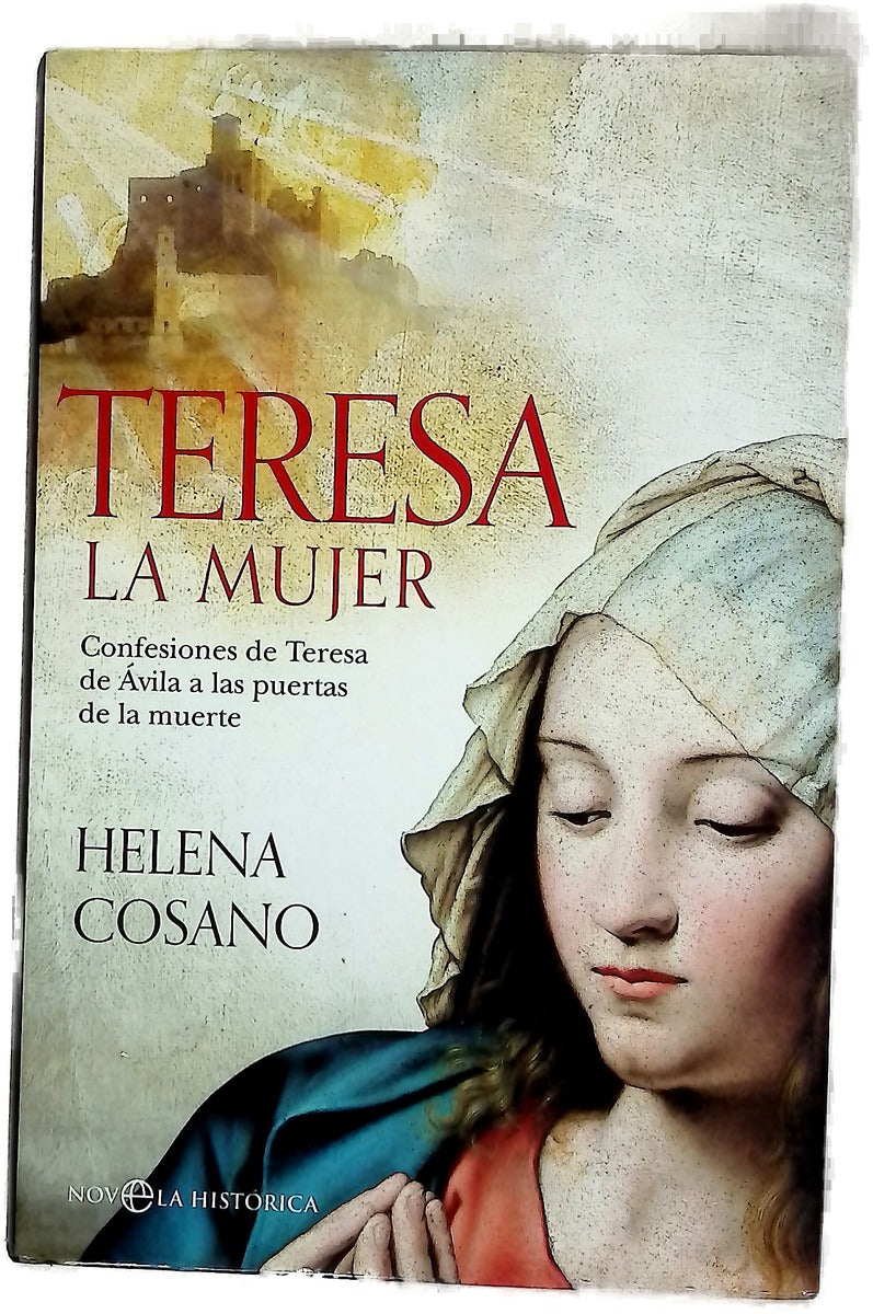 Teresa, la mujer : sus confesiones a las puertas de la muerte