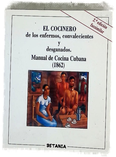 El cocinero de los enfermos, convalecientes y desganados; Manual de cocina cubana