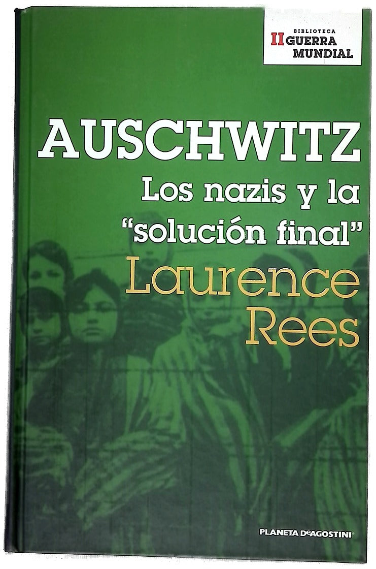 Auschwitz los nazis y la "solución final"
