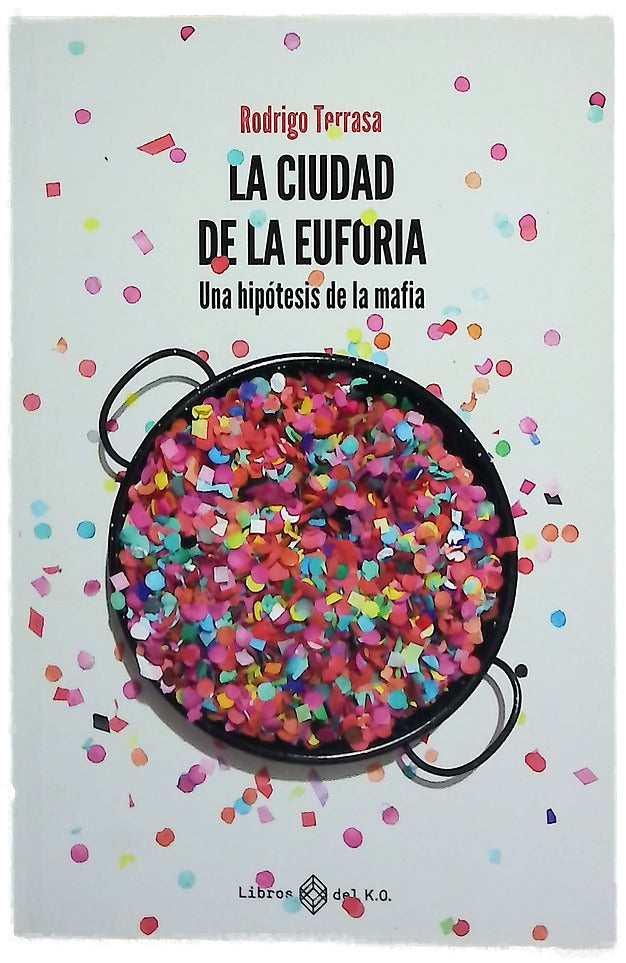 La ciudad de la euforia : una hipótesis de la mafia
