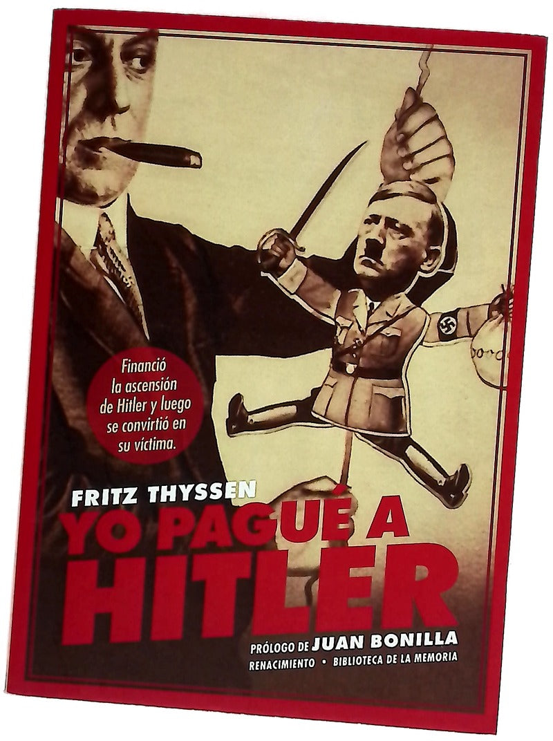 Yo pagué a Hitler ; seguido de Thyssen-Hitler : documentos inéditos relativos a este proceso