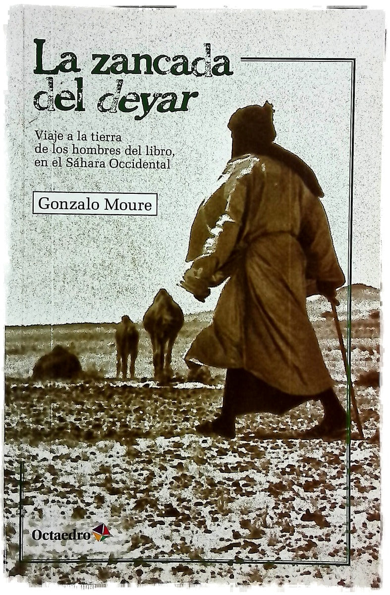 La zancada del deyar : viaje a la tierra de los hombres del libro, en el Sáhara Occidental