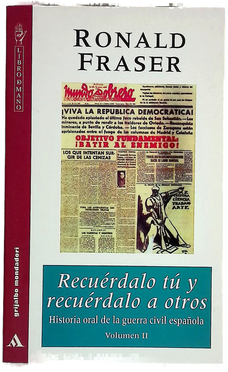 Recuérdalo tú y recuérdalo a otros historia oral de la guerra civil española