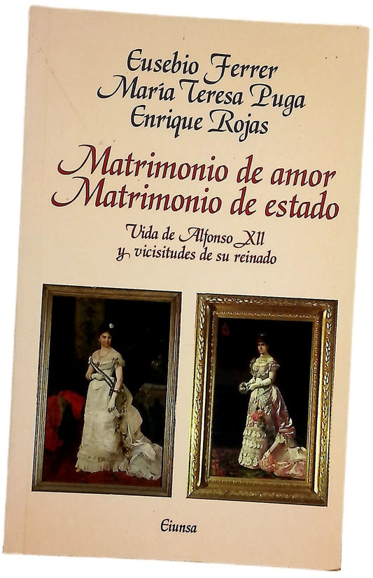 Matrimonio de amor, matrimonio de estado vida de Alfonso XII y vicisitudes de su reinado