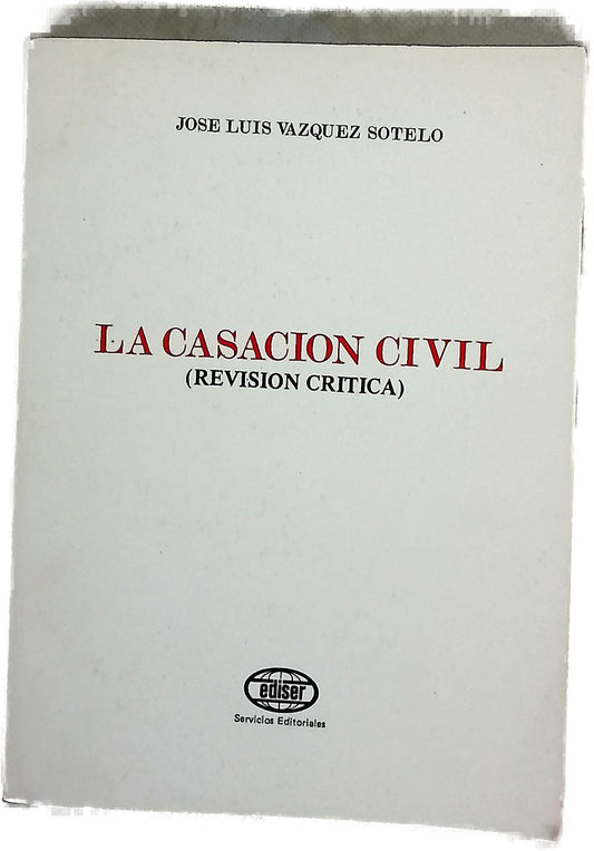La casación civil (Revisión crítica)