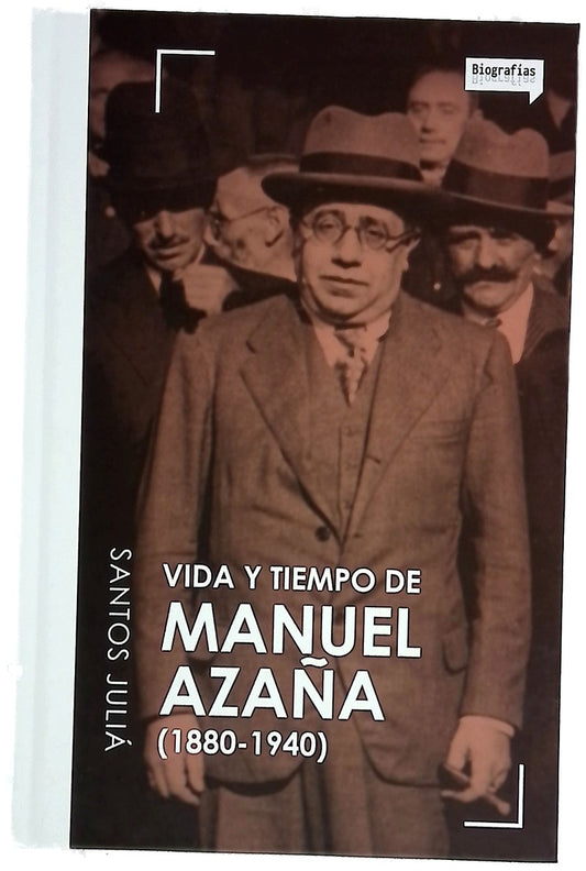 Vida y tiempo de Manuel Azaña (1880-1940)