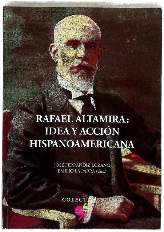Rafael Altamira : idea y acción hispanoamericana