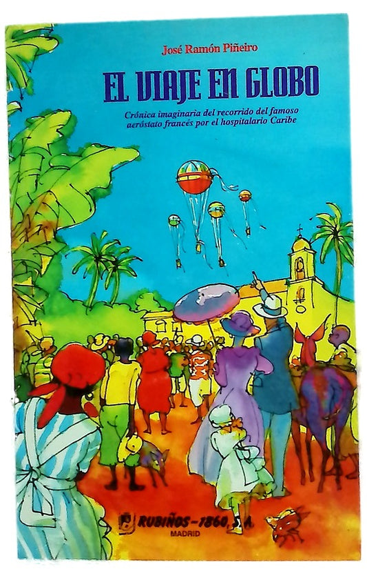 El viaje en globo crónica imaginaria del recorrido del famoso aeróstato francés por el hospitalario Caribe