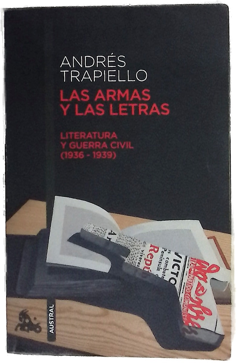 Las armas y las letras : literatura y guerra civil (1936-1939)