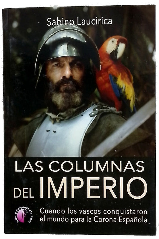 Las columnas del imperio : cuando los vascos conquistaron el mundo para la Corona española