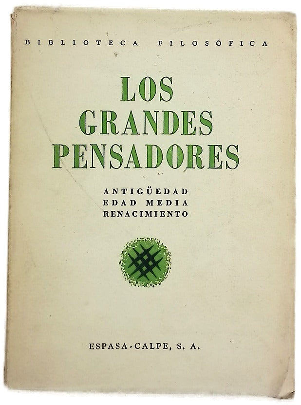 Los grandes pensadores, tomo I: Antigüedad ; Edad Media ; Renacimiento