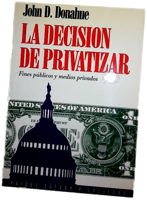 La decisión de privatizar fines públicos, medios privados