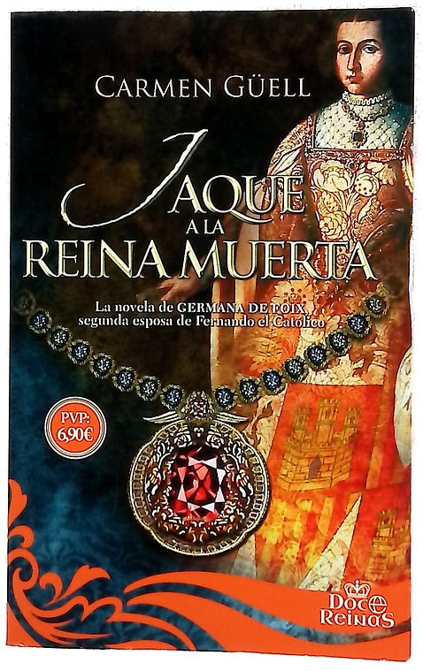 Jaque a la reina muerta : la novela de Germana de Foix, segunda esposa de Fernando el Católico