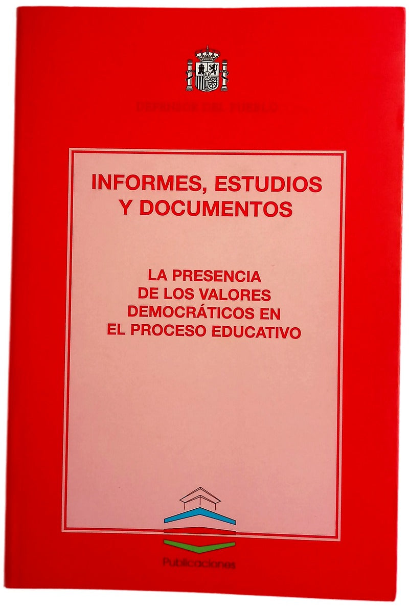 La presencia de los valores democráticos en el proceso educativo seminario organizado por el Defensor del Pueblo en colaboración con la Fundación Valsaín para la Defensa y Promoción de los Valores Democráticos, Madrid, 5 y 6 de mayo de 2010