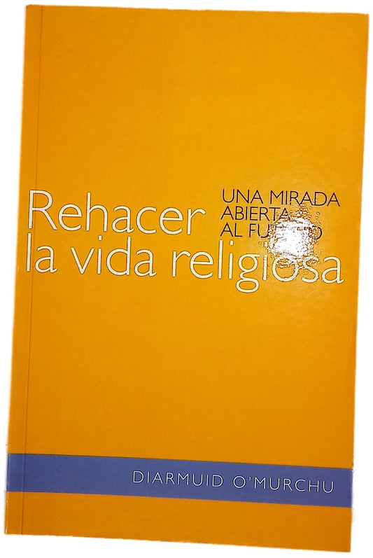 Rehacer la vida religiosa